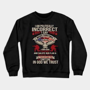 I Am ly Incorrect God Bless America Crewneck Sweatshirt